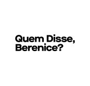 logo quem disse berenice